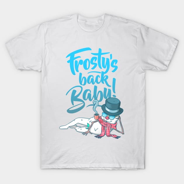 Frosty's Back Baby! T-Shirt by wehkid